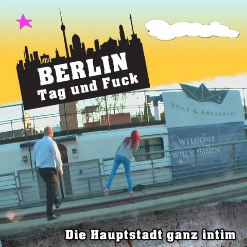 Berlin Tag und Fuck, die Hauptstadt ganz intim